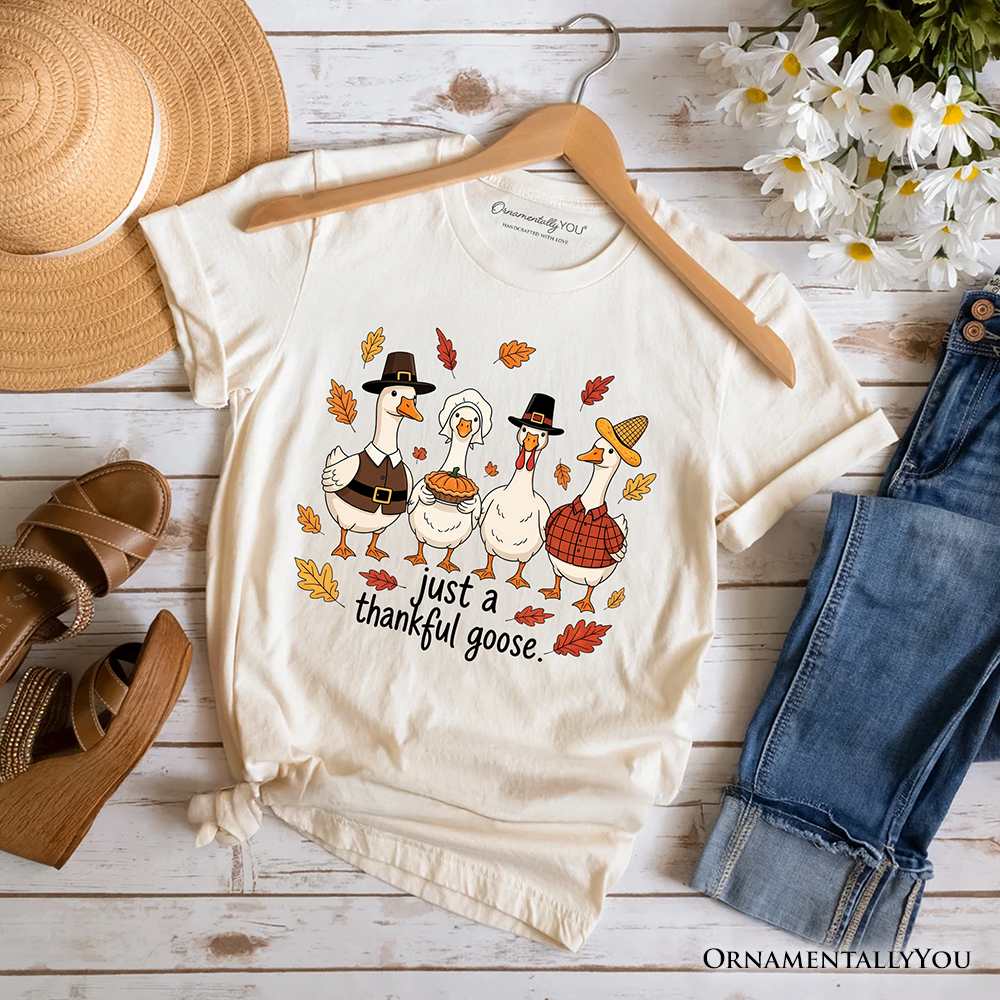 Just a Thankful Goose T-Shirt, Funny Thanksgiving Family Turkey Day Tee