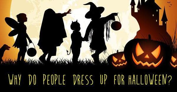 Why Do People Dress Up For Halloween?