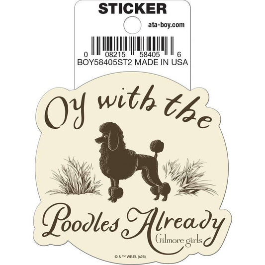 Ata-Boy Stickers: Die Cut Vinyl Sticker - 3" - Gilmore Girls - Lorelai Quote Oy with the Poodles Already