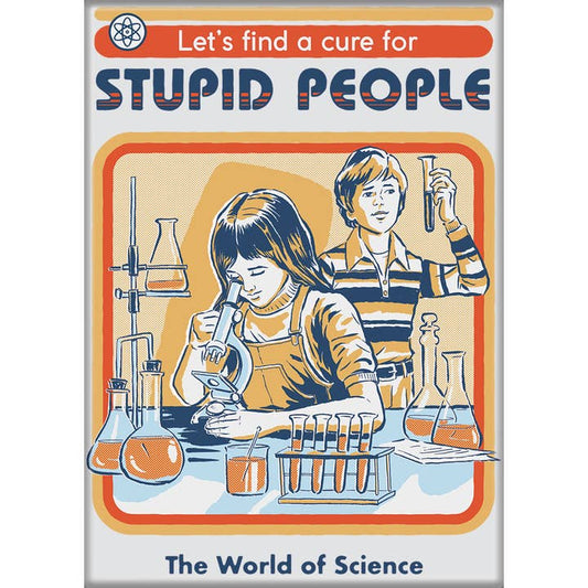 Ata-Boy Magnets: Steven Rhodes - Let's Find a Cure for Stupid People