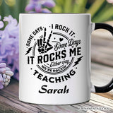 Some Days I Rock It Some Days It Rocks Me Personalized Mug, Funny Teacher Gift with Custom Name