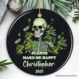 Plants Make Me Happy Skeleton Personalized Ornament, Funny Christmas Gift