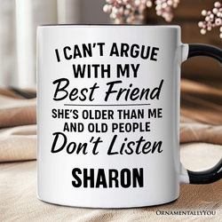 I Can't Argue With My Best Friend Personalized Mug, Funny Friendship Quote Gift with Custom Name