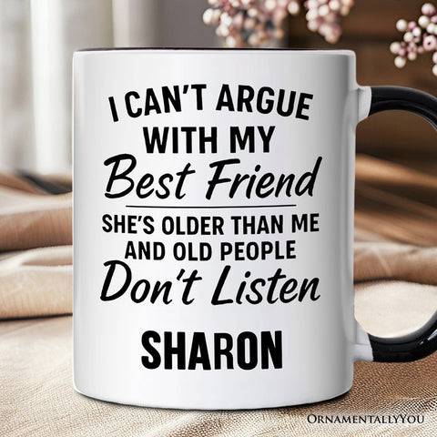 I Can't Argue With My Best Friend Personalized Mug, Funny Friendship Quote Gift with Custom Name