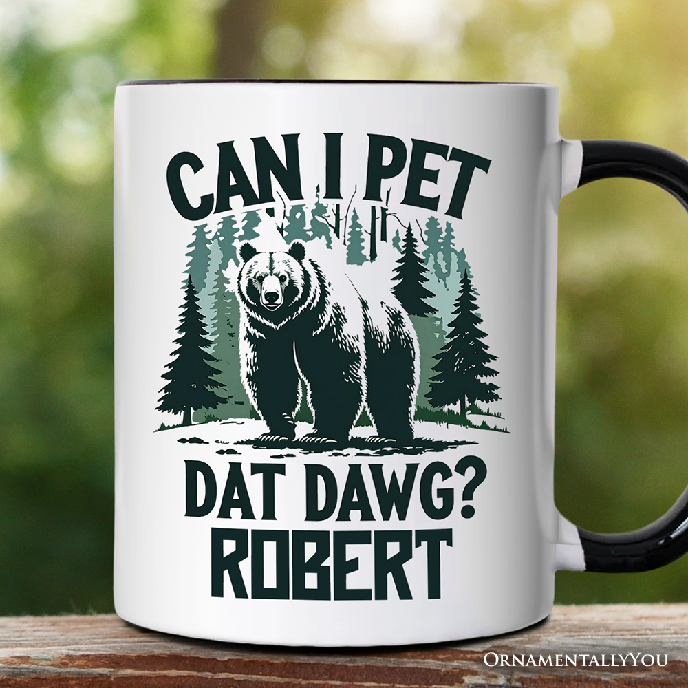 Can I Pet Dat Dawg Bear Personalized Mug, Funny Wilderness Forest Outdoors Gift with Custom Name