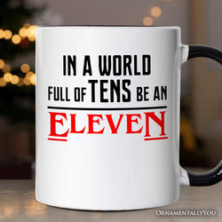 In a World Full of Tens be an Eleven Personalized Mug, Inspirational Vintage Horror Gift with Custom Name