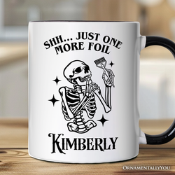Funny Skeleton Hairstylist Personalized Mug, Shh Just One More Foil Hair Salon Gift with Custom Name