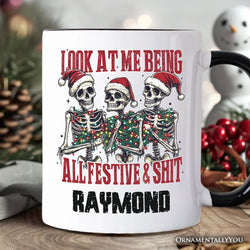 Funny Skeletons in Santa Hat Christmas Personalized Mug, Look At Me Being All Festive Gift with Custom Name