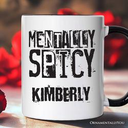 Mentally Spicy Snarky Personalized Mug, Sarcastic Funny Quote Health Gift with Custom Name