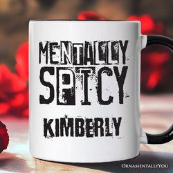 Mentally Spicy Snarky Personalized Mug, Sarcastic Funny Quote Health Gift with Custom Name