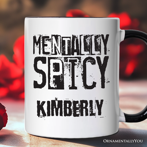 Mentally Spicy Snarky Personalized Mug, Sarcastic Funny Quote Health Gift with Custom Name