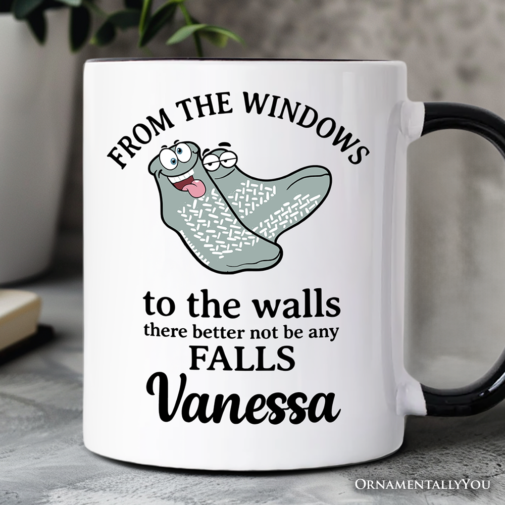 From The Windows To The Walls No Falls Socks Personalized Mug, Funny Quote Gift with Custom Name