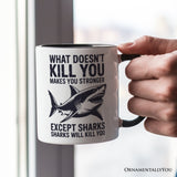What Doesn’t Kill You Makes You Stronger Except Sharks Personalized Mug, Sarcastic Ocean Gift with Custom Name