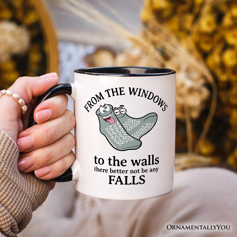 From The Windows To The Walls No Falls Socks Personalized Mug, Funny Quote Gift with Custom Name