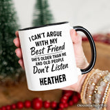 I Can't Argue With My Best Friend Personalized Mug, Funny Friendship Quote Gift with Custom Name