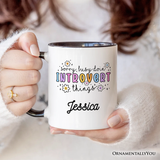 Introvert Things Mental Health Personalized Mug, Cute Spring Gift with Custom Name