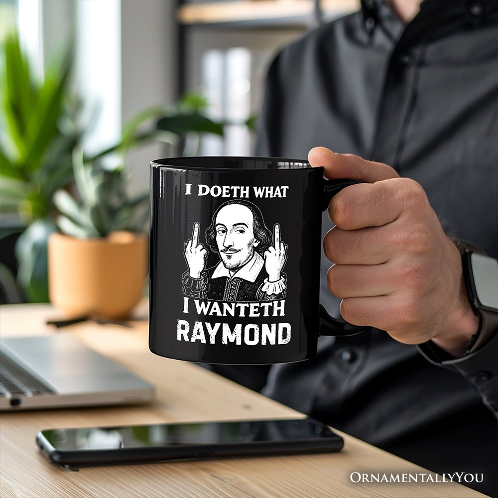 Shakespeare I Doeth What I Wanteth Personalized Mug, Funny Sarcastic Vintage Humor Gift with Custom Name