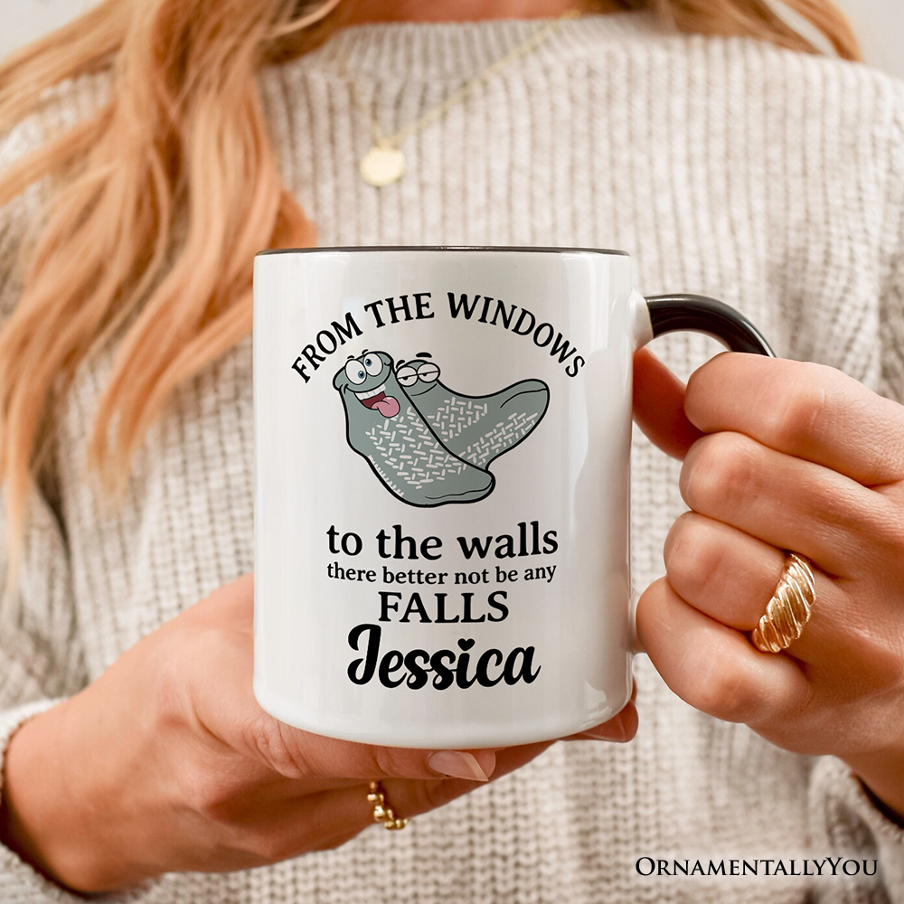 From The Windows To The Walls No Falls Socks Personalized Mug, Funny Quote Gift with Custom Name