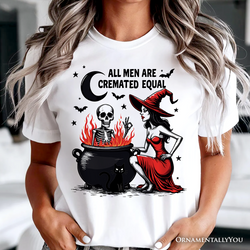 All Men Are Cremated Equal Halloween T-Shirt, Funny Witch