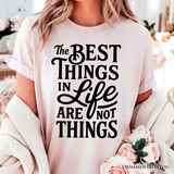 Best Things in Life Are Not Things T‑Shirt, Inspirational Quote Tee for Grateful People