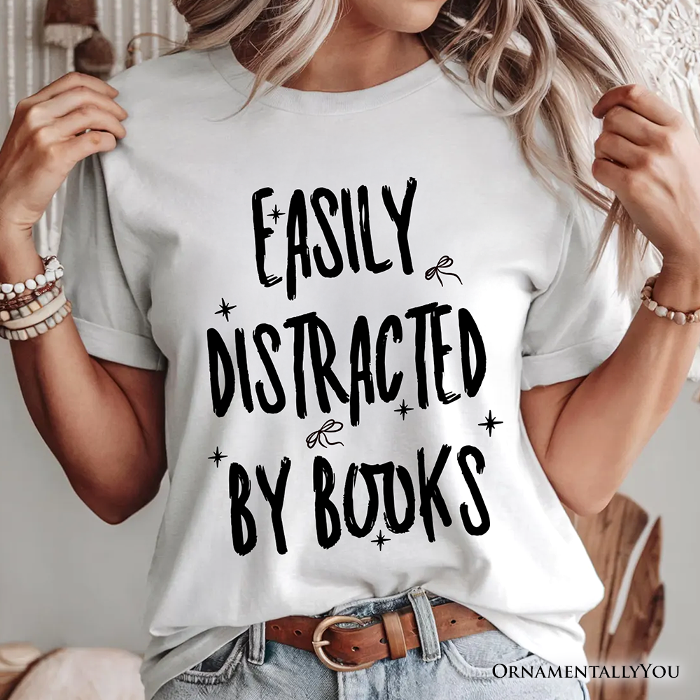 Easily Distracted By Books Reader T-Shirt, Funny Bookworm Tee