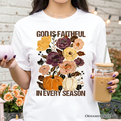 God Is Faithful in Every Season Floral T-Shirt, Christian Fall Tee