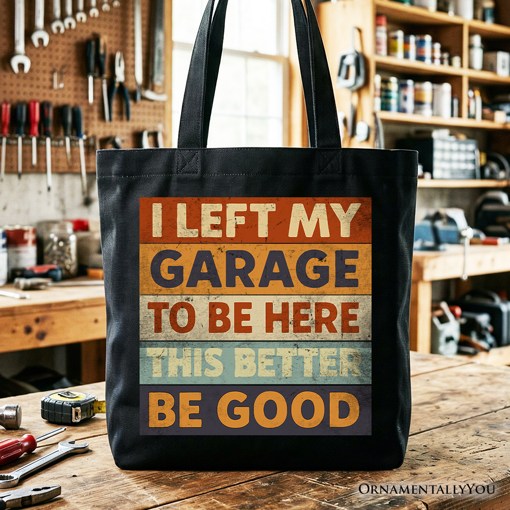 I Left My Garage to Be Here Tote Bag, Retro Gift Shopper for Funny Car Dads