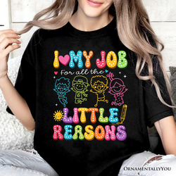 I Love My Job for All the Little Reasons Teacher T-Shirt, Cute School Tee
