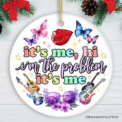 It's Me I'm The Problem Aesthetic Lyric Ornament, Pop Culture Singer Christmas Gift