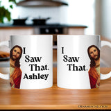 Jesus I Saw That Personalized Mug, Whimsical Christians Gift With Custom Name