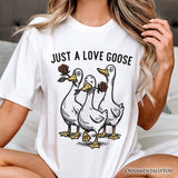 Just a Love Goose Quirky Valentine T-Shirt, Sarcastic Funny Tee