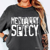 Mentally Spicy Snarky T-Shirt, Sarcastic Funny Quote Health Tee