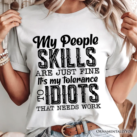 My People Skills Are Just Fine T-Shirt, Funny Tolerance To Idiots Tee