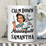 Sassy Nursing School Personalized Mug, Calm Down I've Done This on a Mannequin Gift With Custom Name