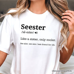 Seester Definition T-Shirt, Funny Tee for Cool and Close Sisters