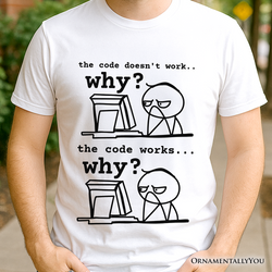 Why Does The Code Work T-Shirt, Funny Programmer Coding Tee