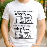 Why Does The Code Work T-Shirt, Funny Programmer Coding Tee