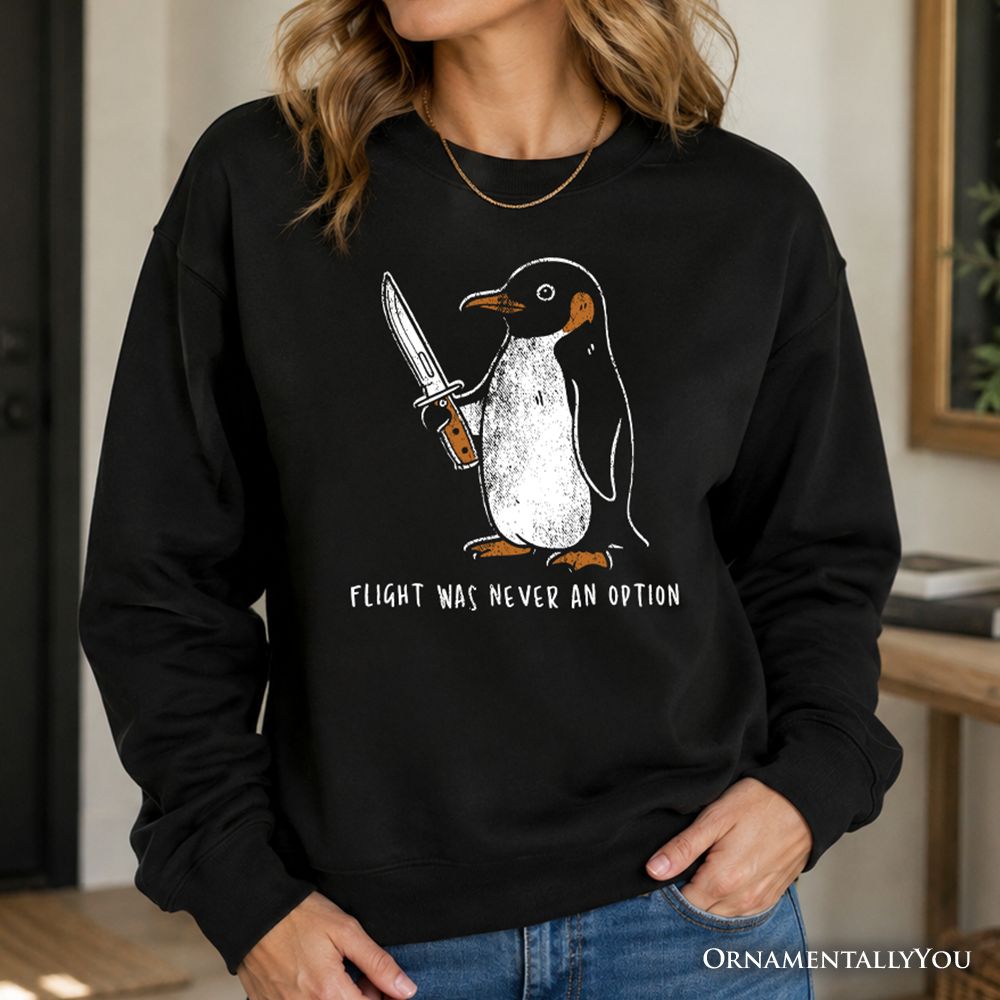 Flight Was Never an Option Penguin Sweatshirt, Funny Dark Humor Knife Sweater