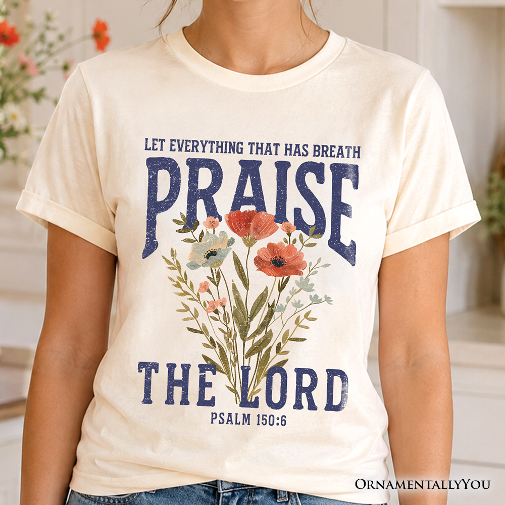 Praise the Lord Floral Christian T-Shirt, Psalm 150:6 Religious Faith Tee