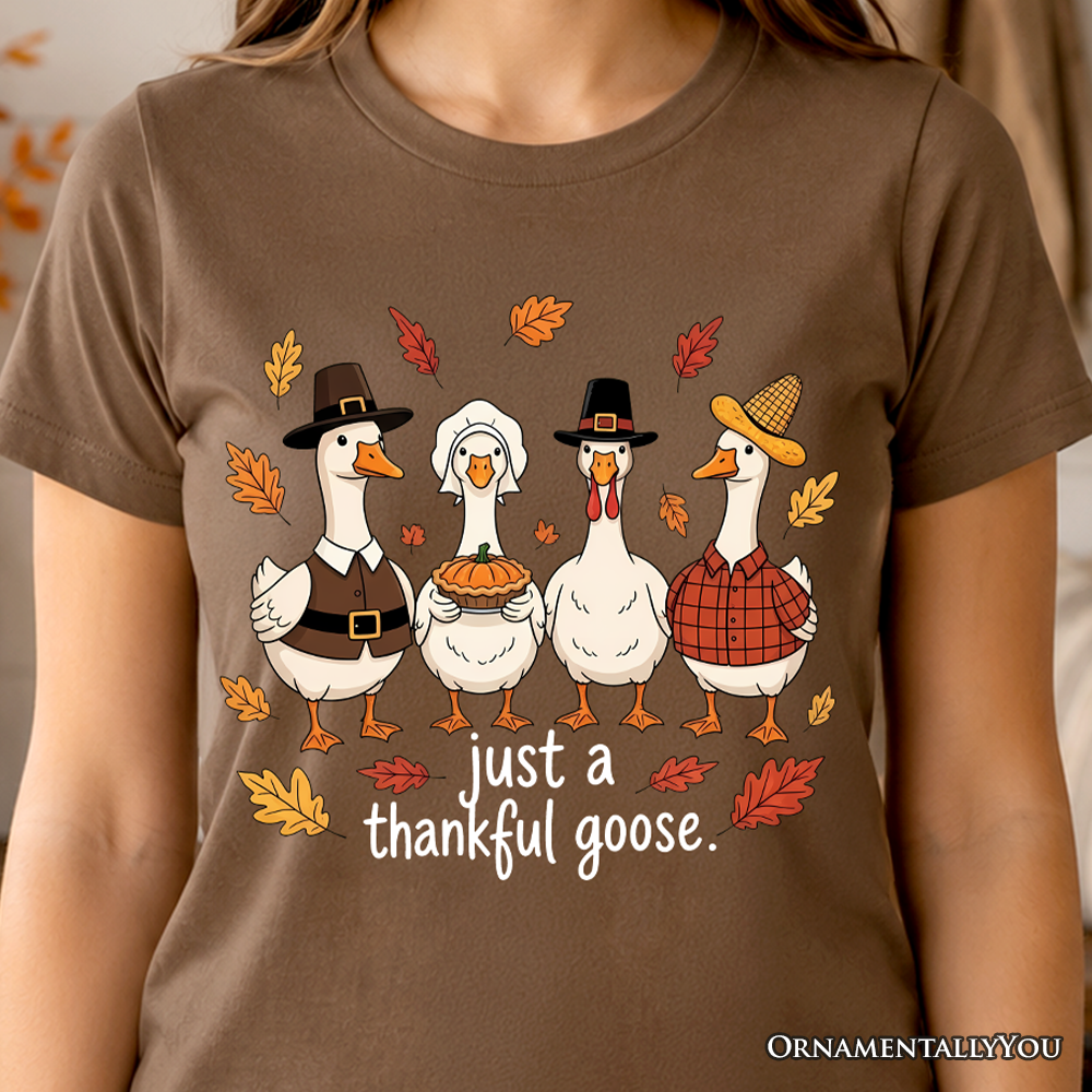Just a Thankful Goose T-Shirt, Funny Thanksgiving Family Turkey Day Tee