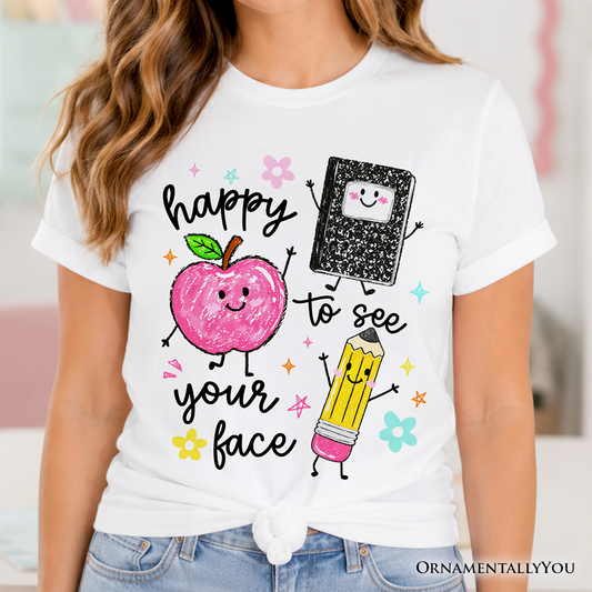 Happy to See Your Face T-Shirt, Cute Back to School Teachers Tee