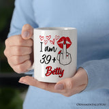 40 Birthday Personalized Mug For Women, 39 Plus Sarcastic Gift With Custom Name