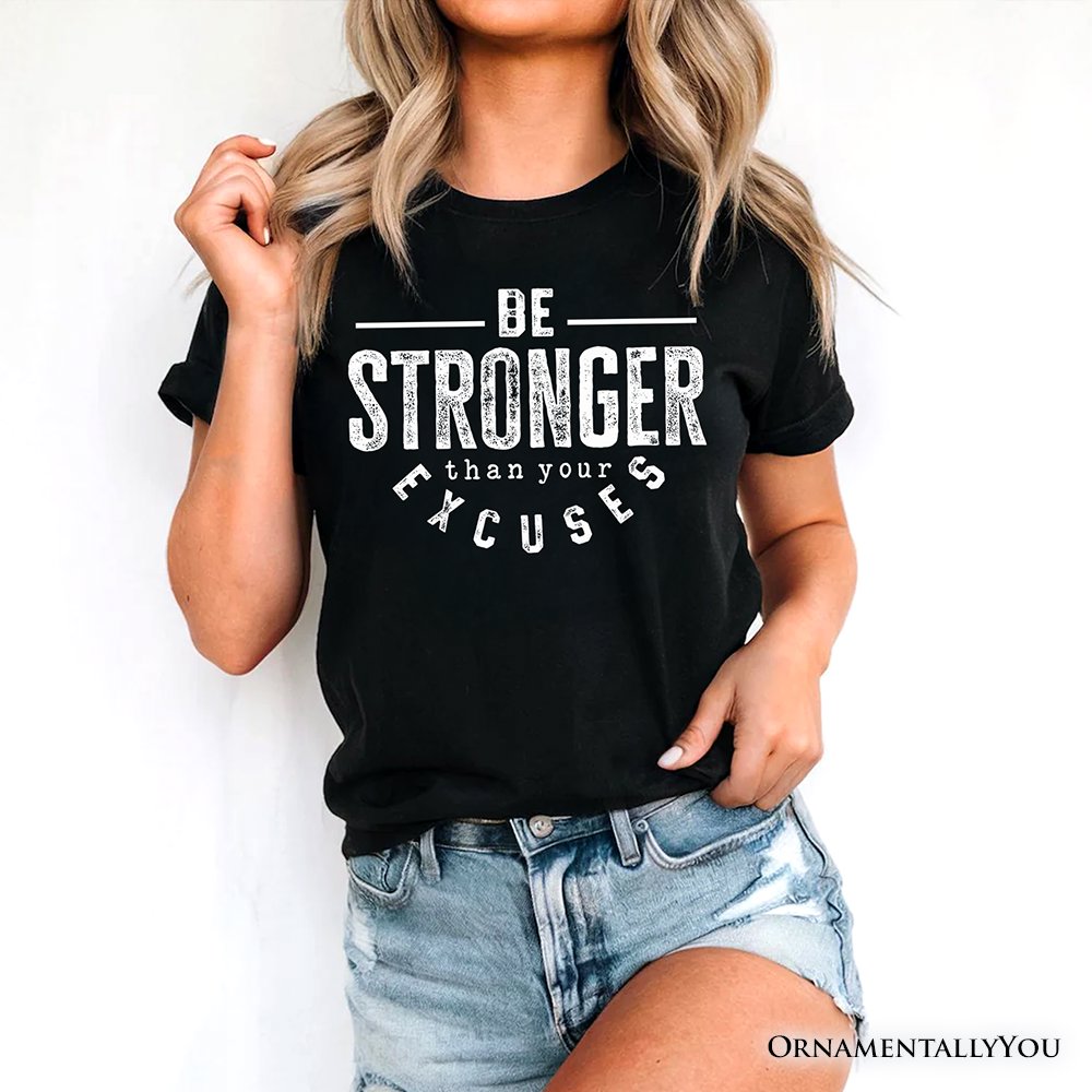 Be Stronger Than Your Excuses T-Shirt, Motivational Gym Workout Tee for Fitness Enthusiasts