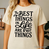 Best Things in Life Are Not Things T‑Shirt, Inspirational Quote Tee for Grateful People