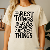 Best Things in Life Are Not Things T‑Shirt, Inspirational Quote Tee for Grateful People