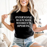 Everyone Watches Women’s Sports T-Shirt, Bold Viral Equality Tee for Strong Women