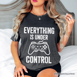 Everything Is Under Control Gamer T-Shirt, Funny Video Game Controller Tee