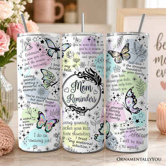Mom Reminders Butterfly Affirmations 20oz Personalized Tumbler With Lid and Stainless Steel Straw, Encouraging Mom Gift Cup