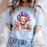 Respectfully Sassy Grandma T-Shirt, Funny Old Lady Tee for Sarcastic Nanas