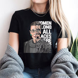 Women Belong In All Places T-Shirt, Ruth Bader Ginsburg Quote Feminist Tee